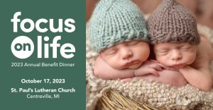 UPDATE:  Third Annual Focus on Life Dinner