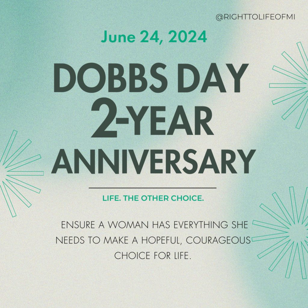 June 24, 2024 Dobbs Day 2-year Anniversary. Life, the other choice. Ensure a woman has everything she needs to make a hopeful, courageous choice for life.