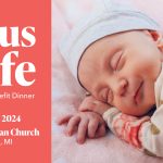 Focus on Life 2024 Annual Benefit Dinner October 22, 2024 at St. Paul's Lutheran Church, Centreville, MI